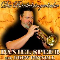DIE BÄNKELSÄNGERLIEDER - Daniel Speer arr. Drew Fennell
