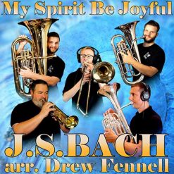 MY SPIRIT BE JOYFUL - Johann Sebastian Bach arr. Drew R. Fennell (MP3)