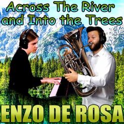 ACROSS THE RIVER AND INTO THE TREES - Enzo De Rosa arr. Matonizz