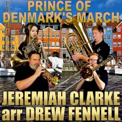 PRINCE OF DENMARK'S MARCH - Jeremiah Clarke arr. Drew R. Fennell