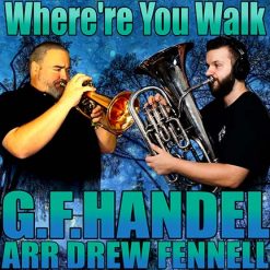 WHERE'ER YOU WALK - George Frideric Handel arr. Drew Fennell