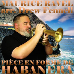 PIÈCE EN FORME DE HABANERA - Maurice Ravel arr. Drew R. Fennell