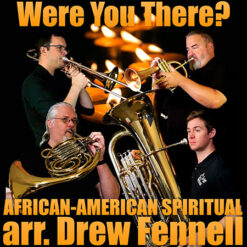 WERE YOU THERE? (Brass Quintet) - African-American Spiritual arr. Drew R. Fennell