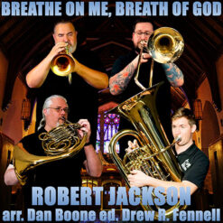 BREATHE ON ME, BREATH OF GOD - Robert Jackson (1888) Trentham arr. Dan Boone ed. Drew R. Fennell