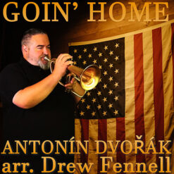 GOIN' HOME - Antonín Dvořák arr. Drew R. Fennell
