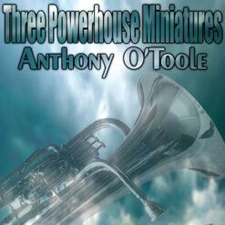THREE POWERHOUSE MINIATURES (Low Brass Quintet) - Anthony O'Toole ed. Drew Fennell