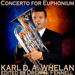 CONCERTO FOR EUPHONIUM (Solo) - Karl D. A. Whelan ed. Drew Fennell