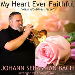 MY HEART EVER FAITHFUL (Solo with Piano) - Johann Sebastian Bach arr. Andrew Lamb ed. Drew Fennell