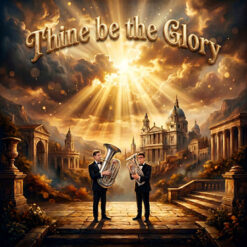 THINE BE THE GLORY | MACCABEUS (Low Brass Quartet with optional Timpani) - George Frideric Handel arr. Drew Fennell
